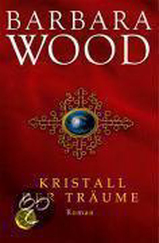 Kristall der Träume - Barbara Wood
