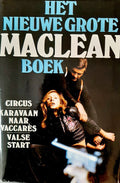 Het nieuwe grote MacLean boek Circus/Karavaan naar Vaccares/Valse Start - Alistair Maclean, D. Koning