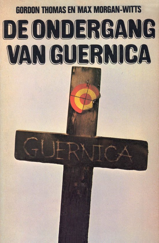 De ondergang van Guernica - Gordon Thomas en Max Morgan - Witts, Max Morgan - Witts