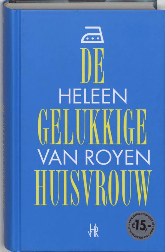 De gelukkige huisvrouw - Heleen van Royen, H. van Royen