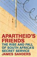 Apartheid's Friends - James Sanders