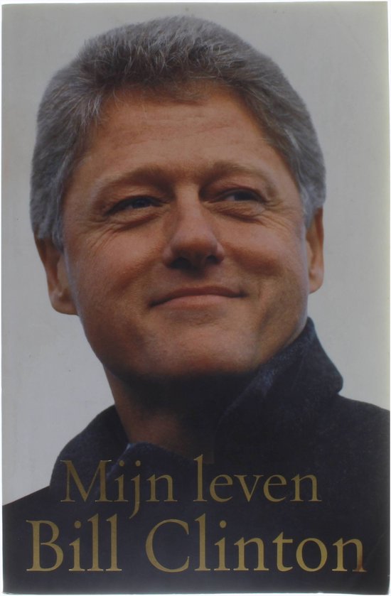 Bill Clinton Mijn Leven - B. Clinton