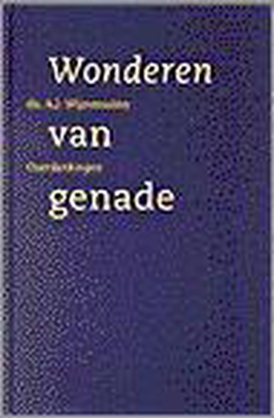 Wonderen van genade. overdenkingen - Wijnmaalen