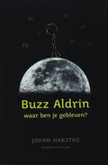 Buzz Aldrin, Waar Ben Je Gebleven ? - Johan Harstad, J. Harstad