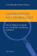 Confrontatie Met De Realiteit - Larry Bossidy, Ram Charan