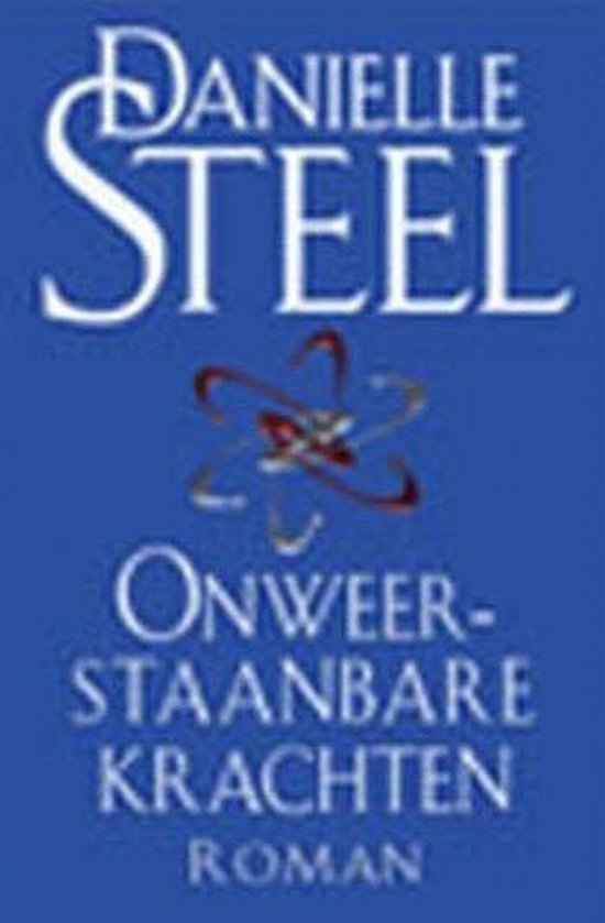 Onweerstaanbare krachten - Danielle Steel, Karin Breuker