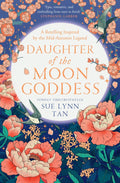 The Celestial Kingdom Duology - Daughter of the Moon Goddess - Sue Lynn Tan