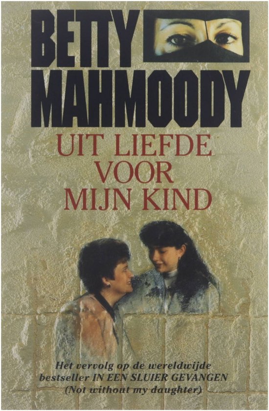 Uit liefde voor mijn kind | Betty Mahmoody - Betty Mahmoody, Dunchock Arnold D Veenboer Joke